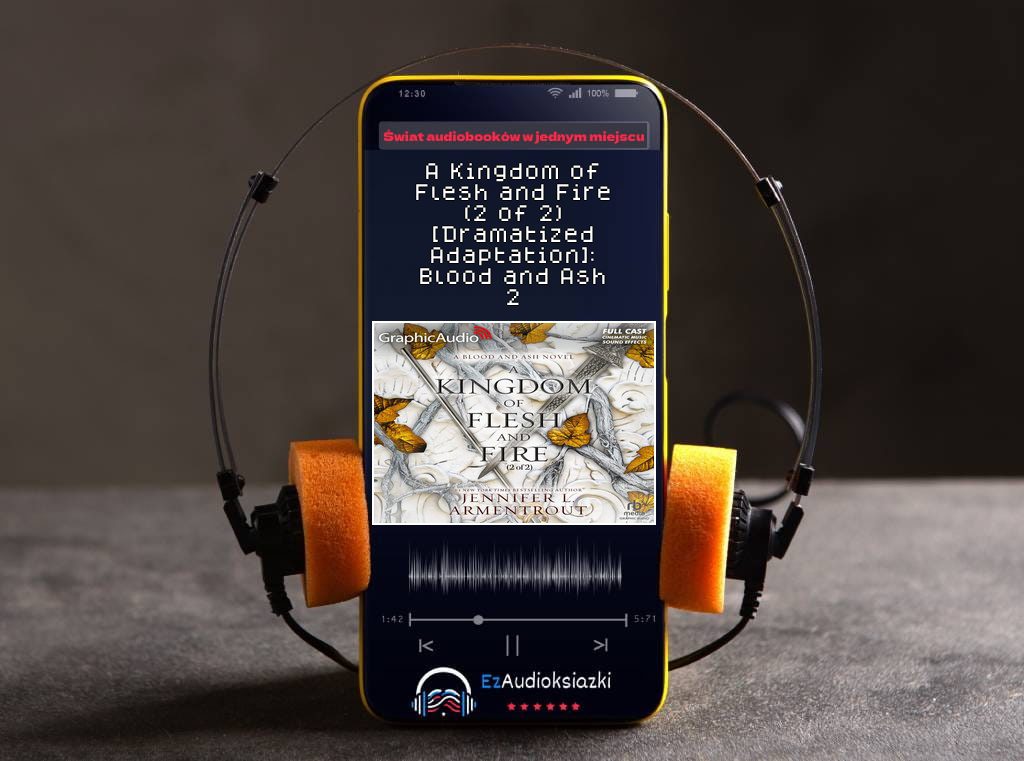 A Kingdom of Flesh and Fire (2 of 2) [Dramatized Adaptation]: Blood and Ash 2-audiobook_Jennifer L. Armentrout