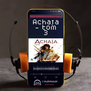 Achaja - tom 3-audiobook_Andrzej Ziemiański