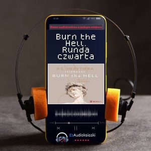 Burn the Hell. Runda czwarta-audiobook_Katarzyna Barlińska vel P.S. HERYTIERA - "Pizgacz"