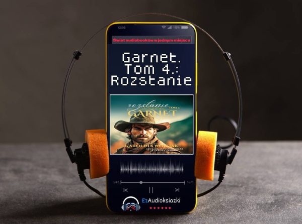 Garnet. Tom 4.: Rozstanie-audiobook_Karolina Wojciak