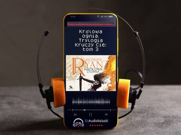 Królowa ognia. Trylogia Kruczy Cień tom 3-audiobook_Anthony Ryan
