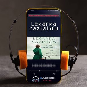 Lekarka nazistów-audiobook_Anna Rybakiewicz