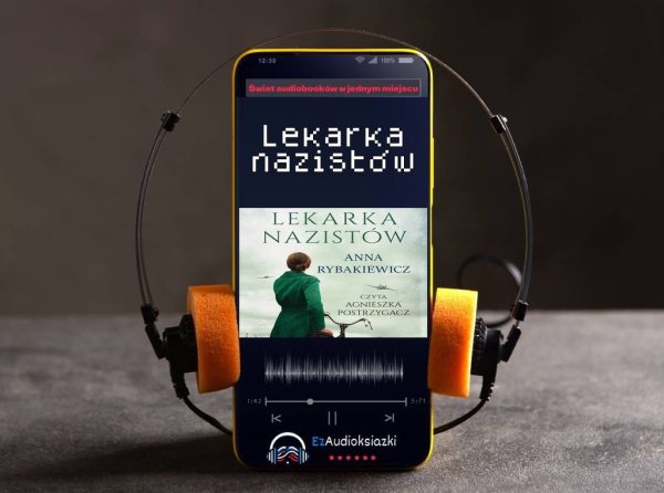Lekarka nazistów-audiobook_Anna Rybakiewicz