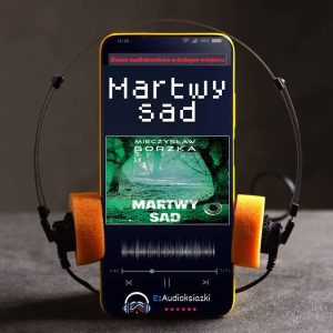 Martwy sad-audiobook_Mieczysław Gorzka