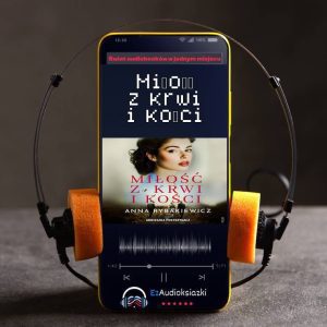 Miłość z krwi i kości-audiobook_Anna Rybakiewicz