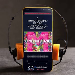 O menopauzie.: Czego ginekolog Ci nie powie-audiobook_Anna Augustyn-Protas