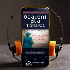 Ocaleni dla miłości-audiobook_Anna Rybakiewicz