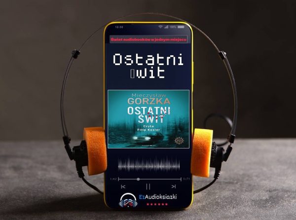 Ostatni świt-audiobook_Mieczysław Gorzka