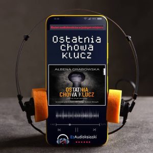 Ostatnia chowa klucz-audiobook_Ałbena Grabowska
