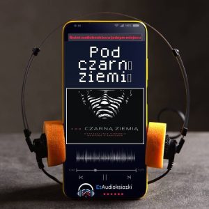 Pod czarną ziemią-audiobook_Justyna Mazur