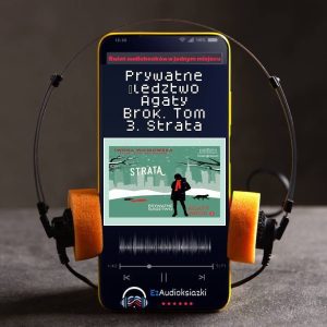 Prywatne śledztwo Agaty Brok. Tom 3. Strata-audiobook_Iwona Wilmowska