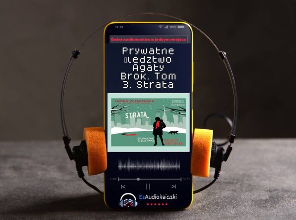 Prywatne śledztwo Agaty Brok. Tom 3. Strata-audiobook_Iwona Wilmowska