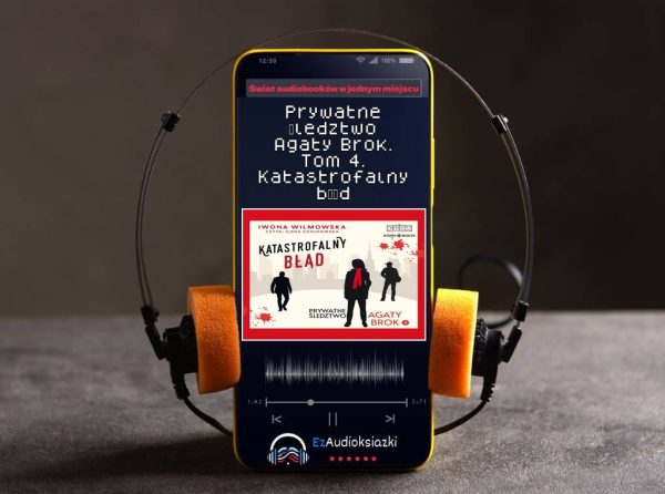 Prywatne śledztwo Agaty Brok. Tom 4. Katastrofalny błąd-audiobook_Iwona Wilmowska