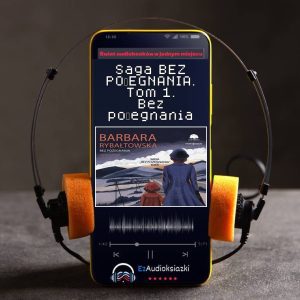 Saga BEZ POŻEGNANIA. Tom 1. Bez pożegnania-audiobook_Barbara Rybałtowska