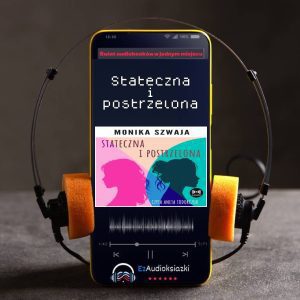 Stateczna i postrzelona-audiobook_Monika Szwaja
