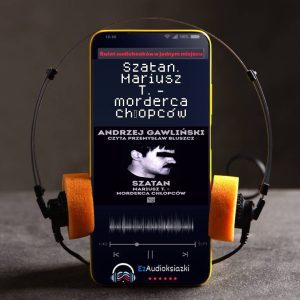 Szatan. Mariusz T. - morderca chłopców-audiobook_Andrzej Gawliński
