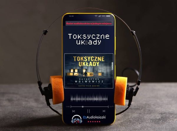 Toksyczne układy-audiobook_Katarzyna Wolwowicz