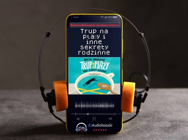 Trup na plaży i inne sekrety rodzinne-audiobook_Aneta Jadowska