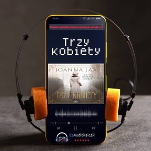 Trzy kobiety-audiobook_Joanna Jax