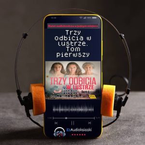 Trzy odbicia w lustrze. Tom pierwszy-audiobook_Zbigniew Zborowski