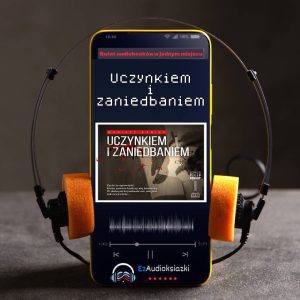 Uczynkiem i zaniedbaniem-audiobook_Mariusz Kanios