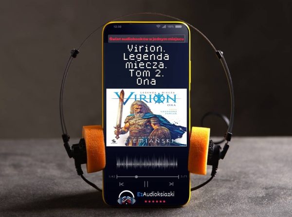 Virion. Legenda miecza. Tom 2. Ona-audiobook_Andrzej Ziemiański