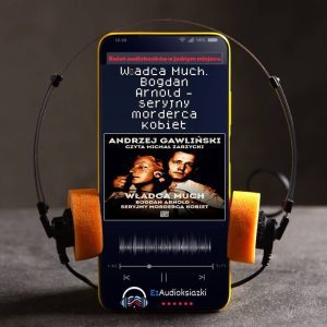Władca Much. Bogdan Arnold - seryjny morderca kobiet-audiobook_Andrzej Gawliński