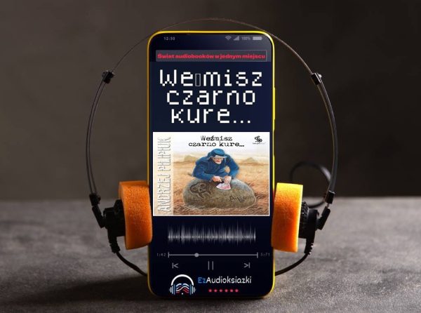 Weźmisz czarno kure...-audiobook_Andrzej Pilipiuk