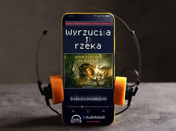 Wyrzuciła ją rzeka-audiobook_Anna Musiałowicz