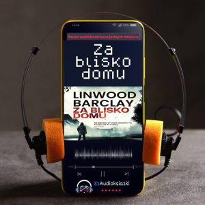 Za blisko domu-audiobook_Linwood Barclay