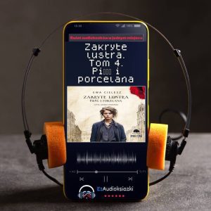 Zakryte lustra. Tom 4. Pięść i porcelana-audiobook_Ewa Cielesz