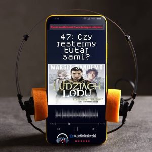 47: Czy jesteśmy tutaj sami?-audiobook_Margit Sandemo