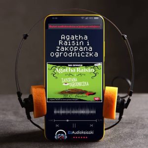 Agatha Raisin i zakopana ogrodniczka-audiobook_M.C. Beaton