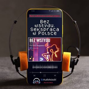 Bez wstydu. Sekspraca w Polsce-audiobook_Karolina Rogaska