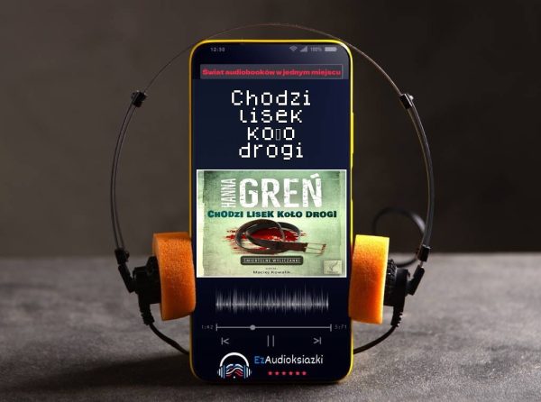 Chodzi lisek koło drogi-audiobook_Hanna Greń