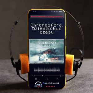Chronosfera. Dziedzictwo czasu-audiobook_Tomasz Tomaszewski
