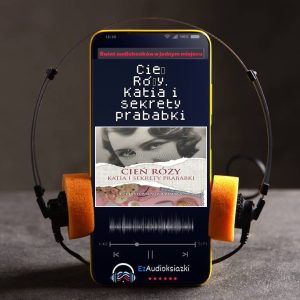 Cień Róży. Katia i sekrety prababki-audiobook_Katarzyna Droga