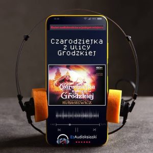 Czarodziejka z ulicy Grodzkiej-audiobook_Magdalena Kubasiewicz