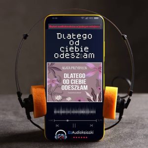 Dlatego od ciebie odeszłam-audiobook_Agata Przybyłek