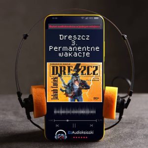 Dreszcz 3. Permanentne wakacje-audiobook_Jakub Ćwiek