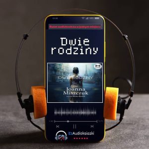 Dwie rodziny-audiobook_Joanna Miszczuk