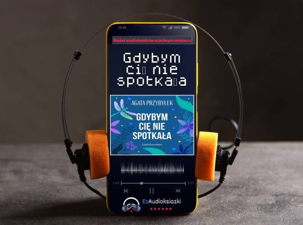 Gdybym cię nie spotkała-audiobook_Agata Przybyłek