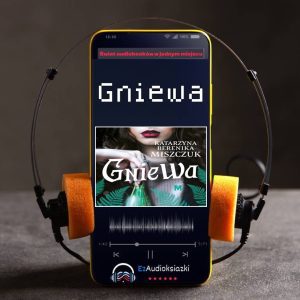Gniewa-audiobook_Katarzyna Berenika Miszczuk
