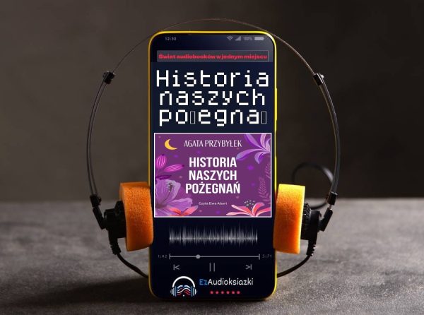 Historia naszych pożegnań-audiobook_Agata Przybyłek