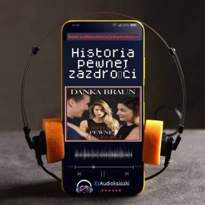 Historia pewnej zazdrości-audiobook_Danka Braun