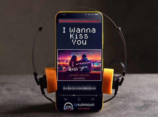I Wanna Kiss You-audiobook_Joanna Chwistek
