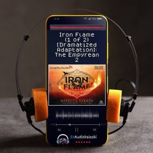 Iron Flame (1 of 2) [Dramatized Adaptation]: The Empyrean 2-audiobook_Rebecca Yarros