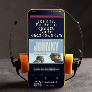 Johnny. Powieść o księdzu Janie Kaczkowskim-audiobook_Maciej Kraszewski