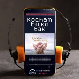 Kocham tylko tak-audiobook_Kate Sterritt