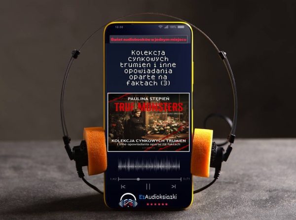 Kolekcja cynkowych trumien i inne opowiadania oparte na faktach (3)-audiobook_Paulina Stępień